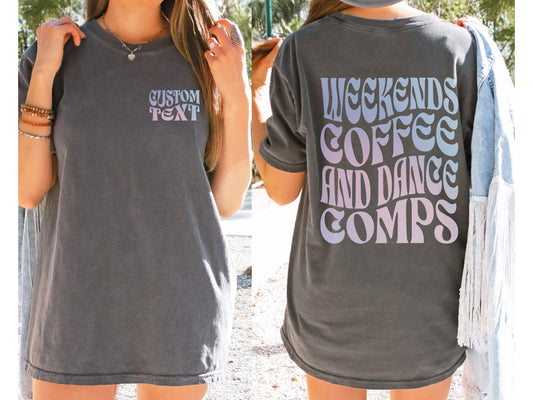 Personalized Weekends Coffee Dance Comps Shirt