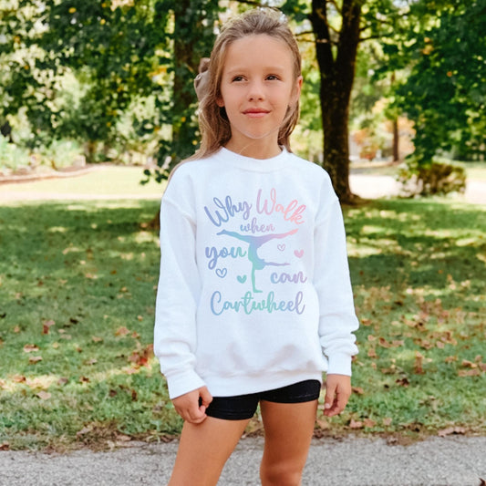 Why Walk When You Can Cartwheel Gymnastics Sweatshirt