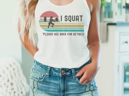 I Squat, Please See Back For Details Tank Top