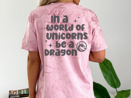 In a World of Unicorns Be a Dragon Shirt