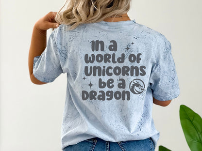 In a World of Unicorns Be a Dragon Shirt