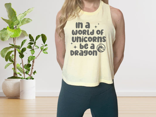 In a World of Unicorns Be a Dragon Crop Tank Top