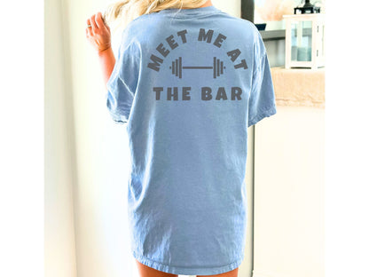 Meet me at the Bar Workout Shirt