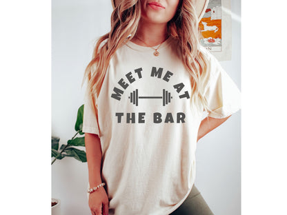 Meet me at the Bar Workout Shirt