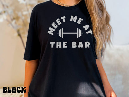 Meet me at the Bar Workout Shirt