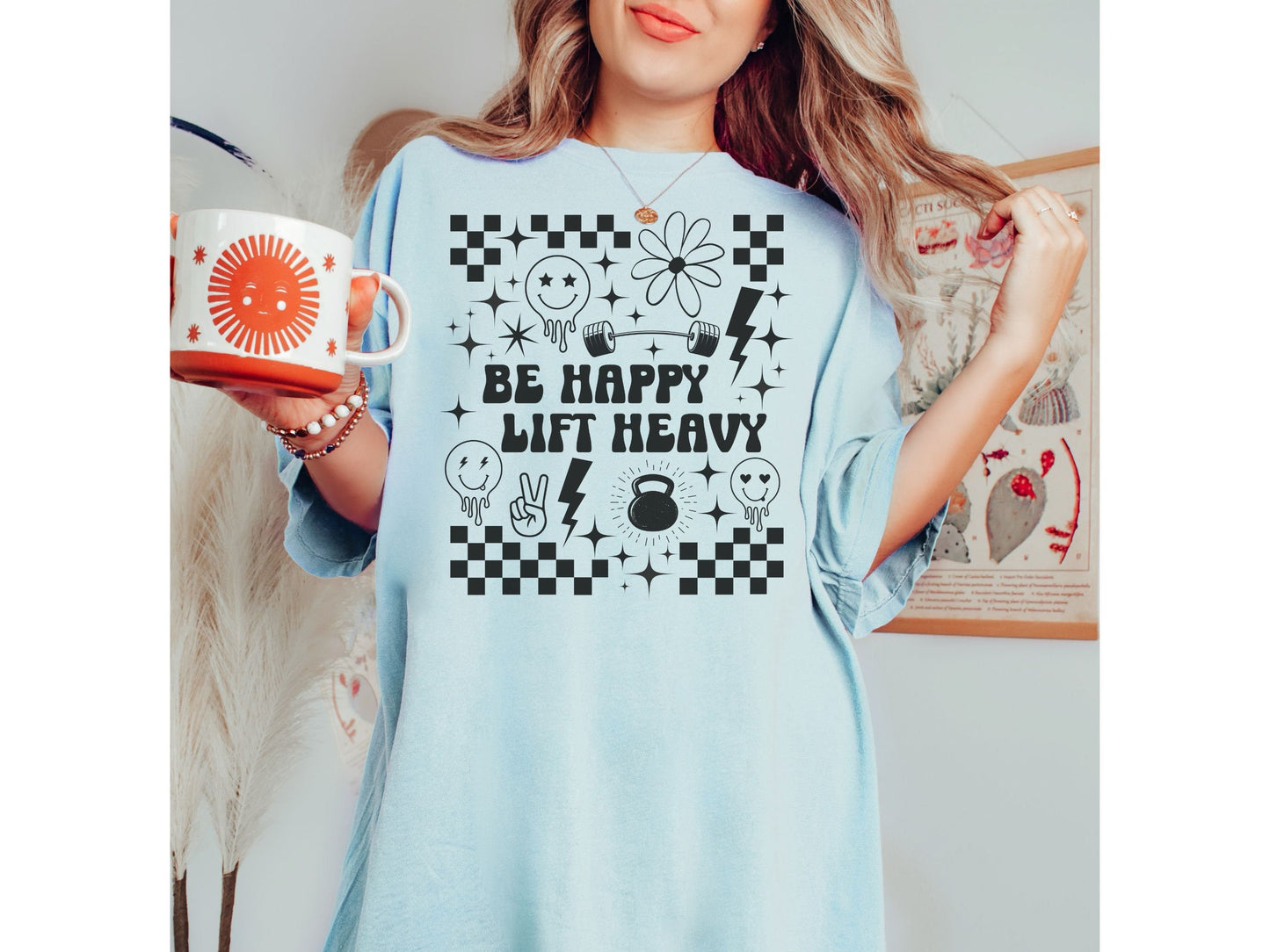 Be Happy Lift Heavy Shirt