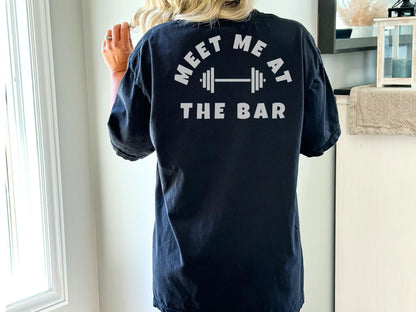 Meet me at the Bar Workout Shirt