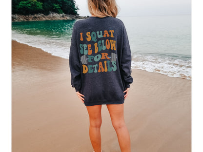 I Squat See Below for Details Sweatshirt