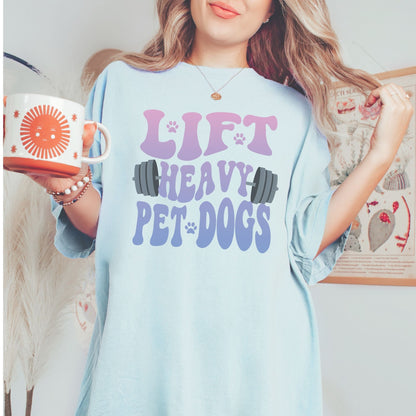 Lift Heavy Pet Dogs Shirt