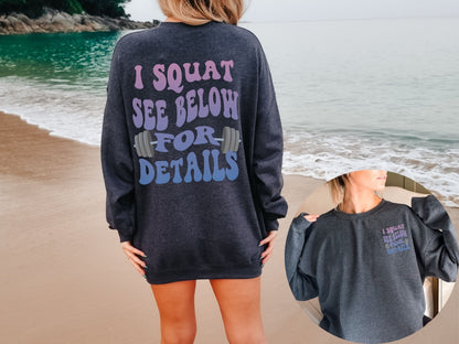 I Squat See Below for Details Sweatshirt