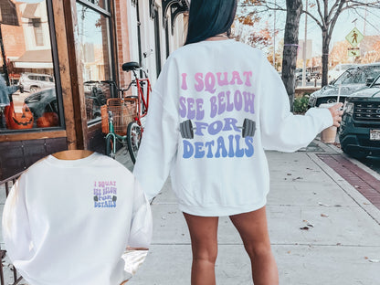 I Squat See Below for Details Sweatshirt