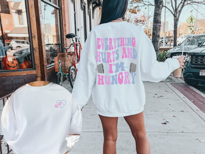 Everything Hurts and I'm Hungry Workout Sweatshirt