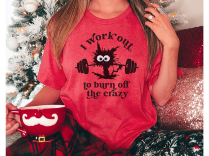 I Work Out to Burn Off the Crazy Shirt