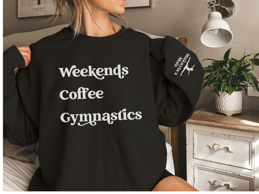 Personalized Weekends Coffee Gymnastics Sweatshirt with Custom Sleeve Design