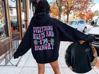 Everything Hurts and I'm Hungry Workout Sweatshirt