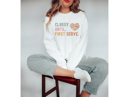 Classy Until First Serve Volleyball Mom Sweatshirt