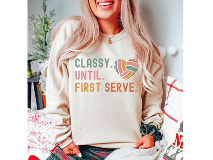 Classy Until First Serve Volleyball Mom Sweatshirt