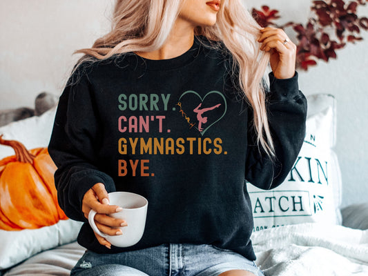 Sorry Can't Gymnastics Bye Sweatshirt