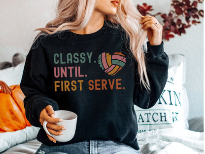 Classy Until First Serve Volleyball Mom Sweatshirt