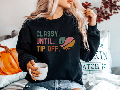 Classy Until Tip Off Sweatshirt